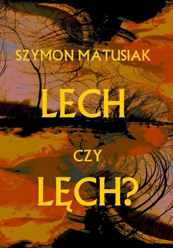 Lech czy Lęch? - Szymon Matusiak