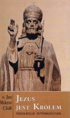 Jezus Jest Królem O. Jan Mikrut Cssr