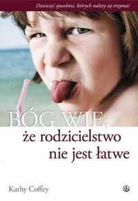 Bóg wie, że rodzicielstwo nie jest łatwe