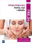 Zabiegi pielęgnacyjne twarzy. cz.1 FRK,04 w.7 WSiP Joanna Dylewska-