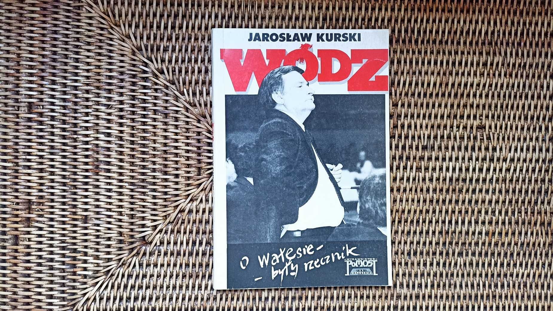 „Wódz - o Wałęsie – były rzecznik” Jarosław Kurski