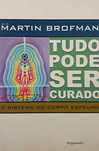 Tudo Pode Ser Curado de Martin Brofman (Portes grátis)