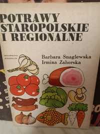 Potrawy staropolskie i regionalne , B.Snaglewska , I.Zahorska.