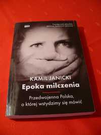 Epoka milczenia. Przedwojenna Polska Kamil Janicki