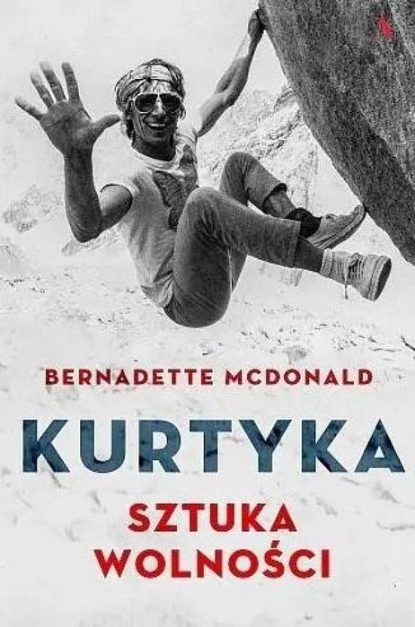 Kurtyka. Sztuka wolności w.2018 Agora Bernadette McDonald Rok wydania
