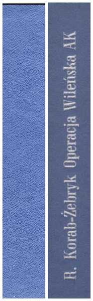 OPERACJA WILEŃSKA AK - Roman Korab-Żebryk wyd. P.W.N.