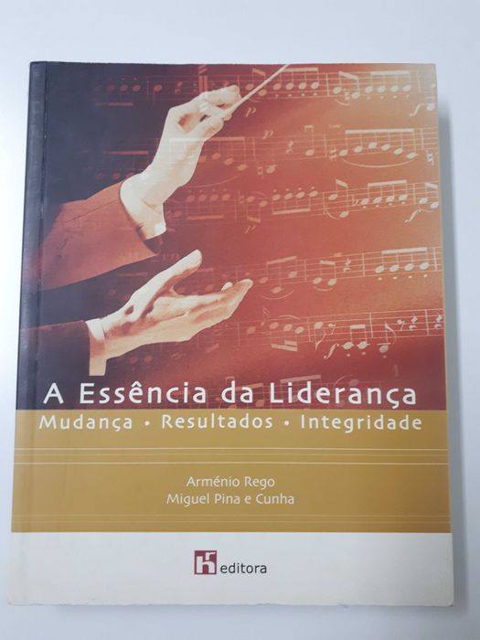 A Essência da Liderança - Arménio Rego e Miguel Pina e Cunha