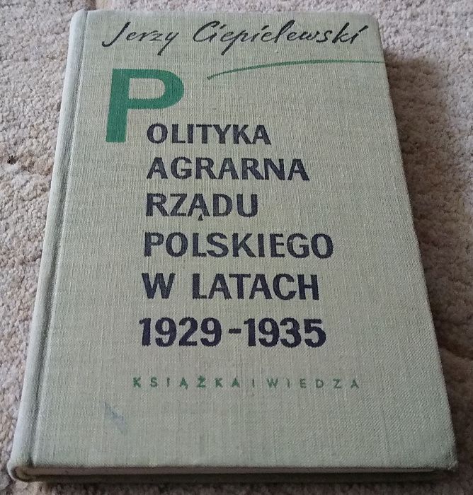 Polityka agrarna rządu polskiego w latach 1929:1935 Jerzy Ciepielewski