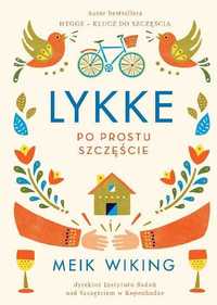 "Lykke. Po prostu szczęście" Meik Wiking