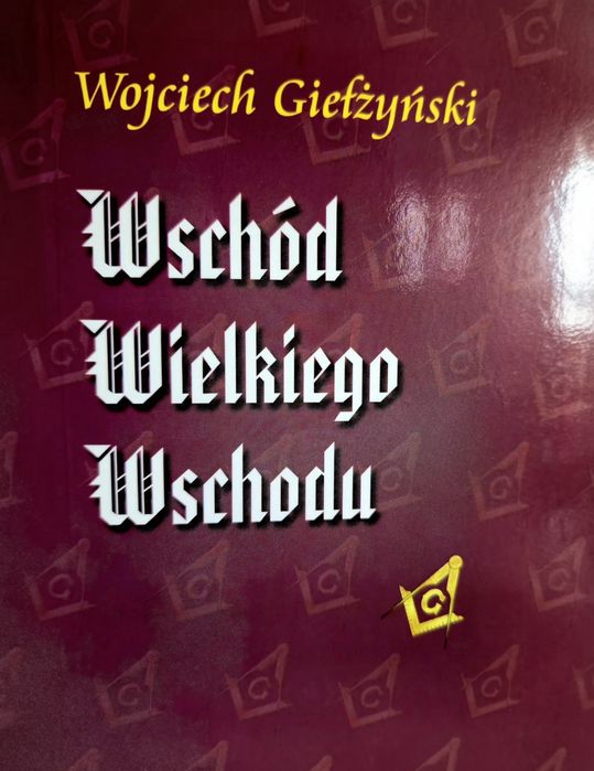 Wojciech Giefczyński - Wschód Wielkiego Wschodu