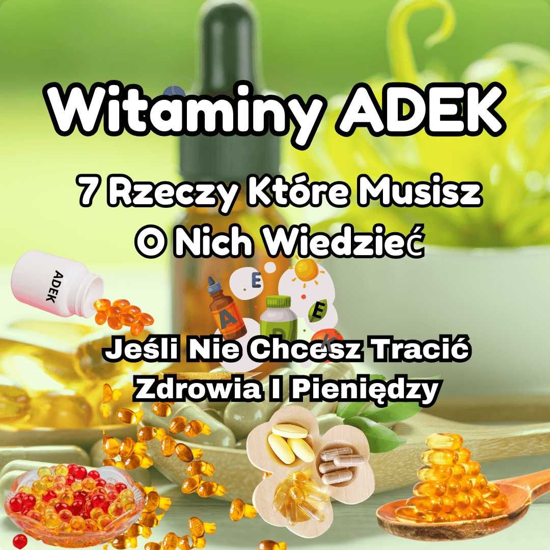 Witaminy Adek – 7 Rzeczy Które Musisz O Nich Wiedzieć. Od Praktyka.