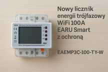 Nowy licznik energii trójfazowy wi-fi 100A Earu  smart z ochrona