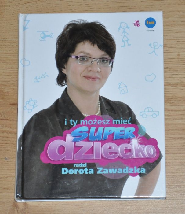 Dorota Zawadzka i ty możesz mieć super dziecko