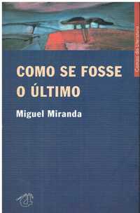 13601

Como se Fosse o Último
de Miguel Miranda