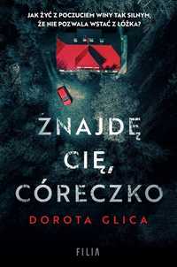 Znajdę Cię, Córeczko, Dorota Glica