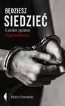 Będziesz Siedzieć. O Polskim Systemie Niesprawiedliwości