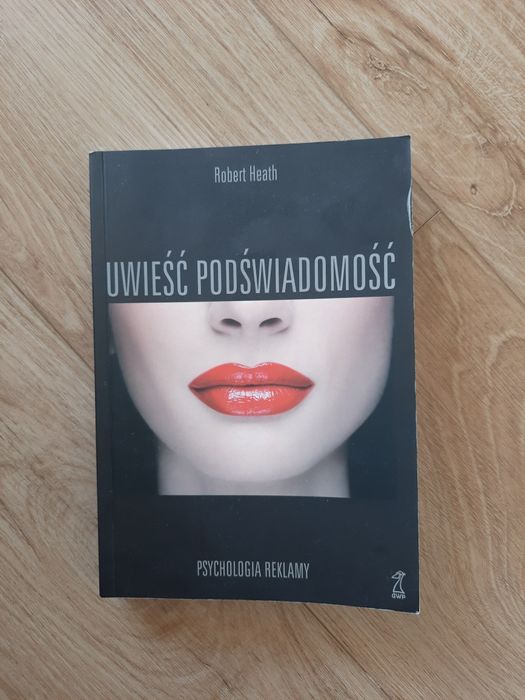 Uwieść podświadomość. Psychologia reklamy, Robert Heath