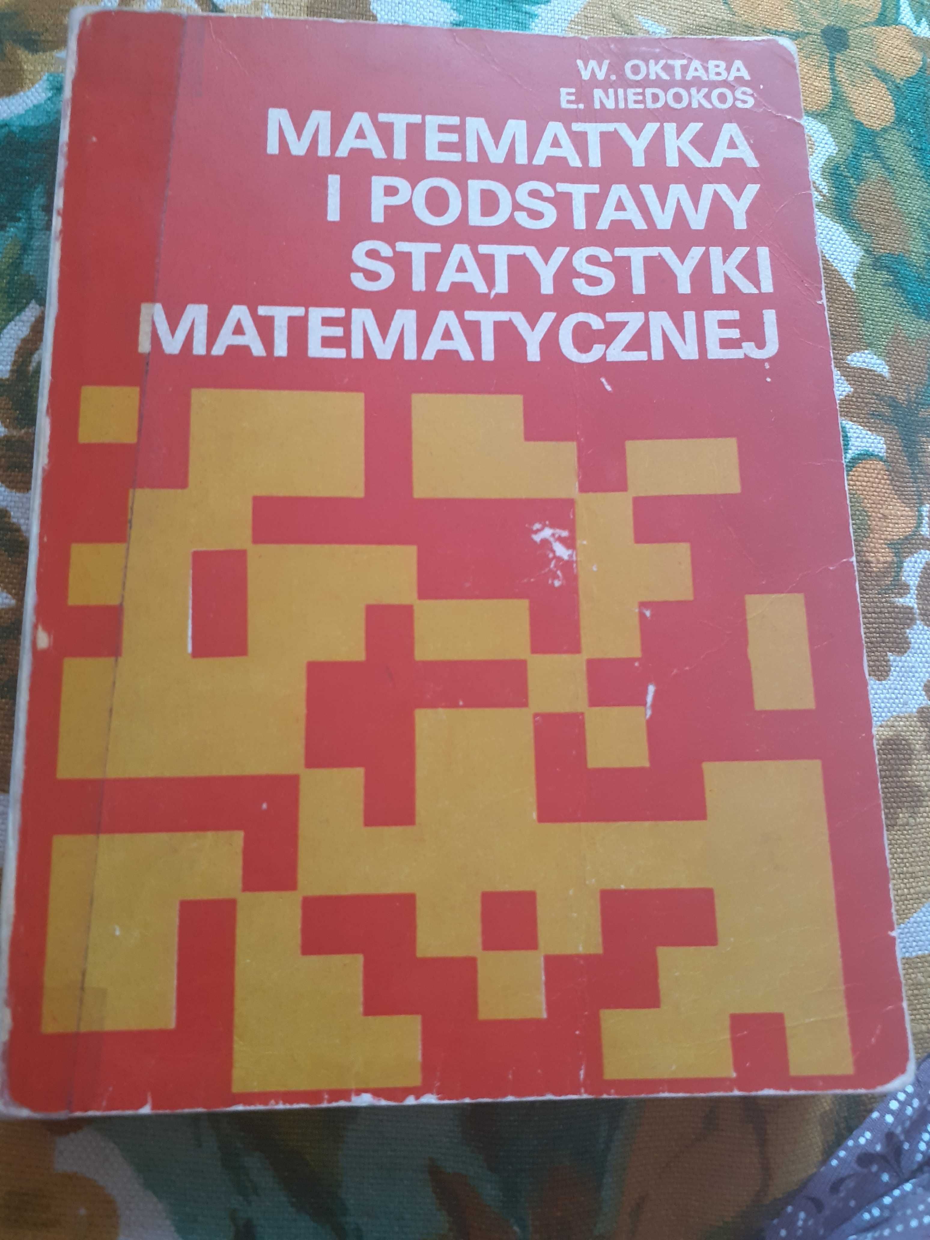 Matematyka i podstawy statystyki matematycznej. W Oktaba E Niedokos.