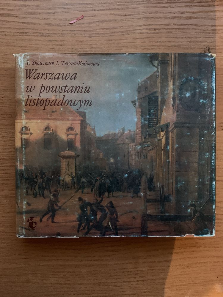 „Warszawa w powstaniu listopadowym” J. Skowronek, I. Tessaro-Kosimowa