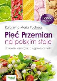 # Pięć przemian na polskim stole. Zdrowie, energia, długowieczność