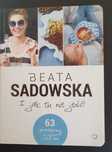 I jak tu nie jeść! Beata Sadowska