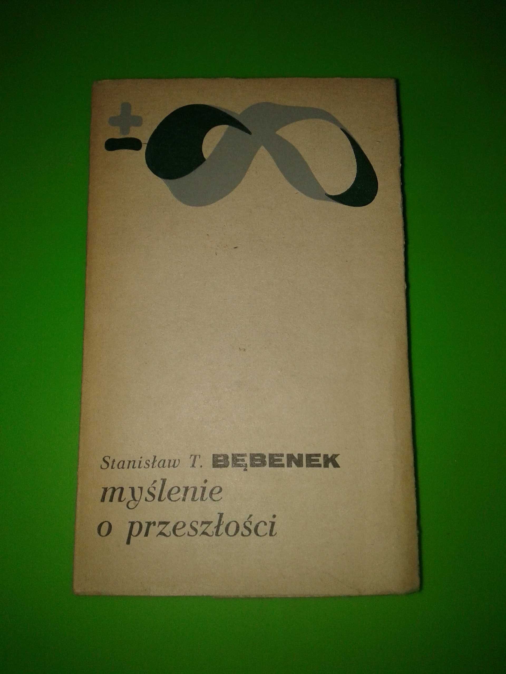 Myślenie o przeszłości - Stanisław T. Bębenek