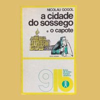 A Cidade do Sossego & O Capote - Nicolau Gogol