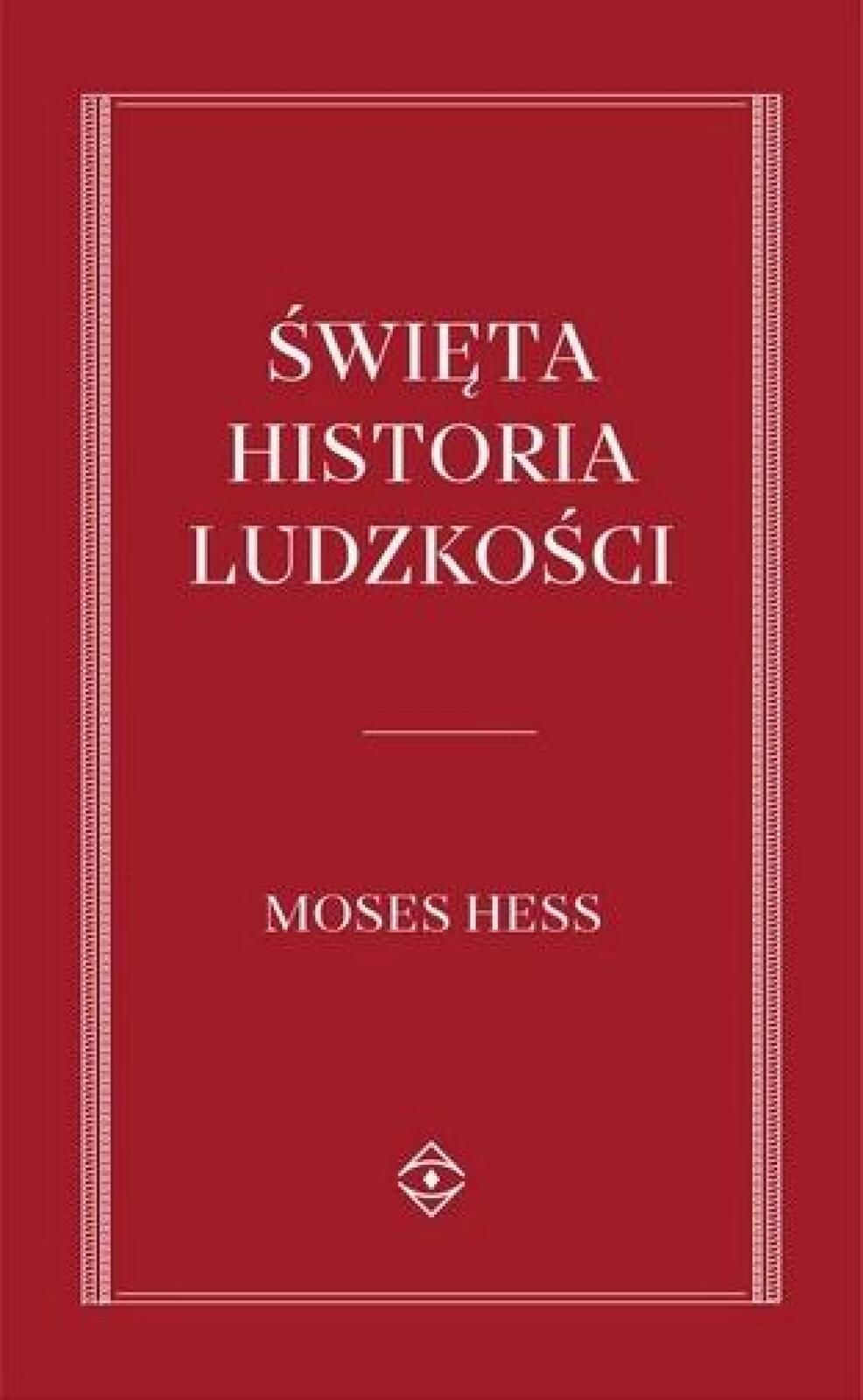 Święta historia Ludzkości Fundacja Lethe Mojżesz Hess Rok wydania: