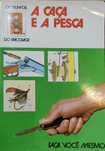 Livro "A Caça e a Pesca - Faça Você Mesmo" R. Grassi e R. Marcenaro