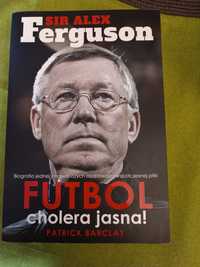 Sir Alex Ferguson Futbol cholera jasna! Patrick Barclay