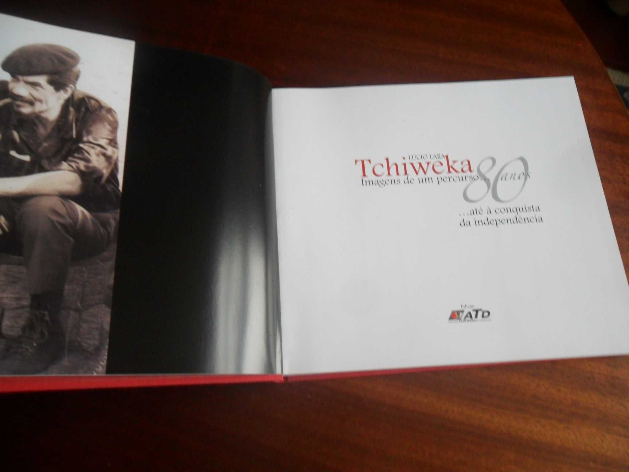 "Tchiweka, 80 Anos" - Imagens De Um Percurso de Lúcio Lara -1ª Ed 2009