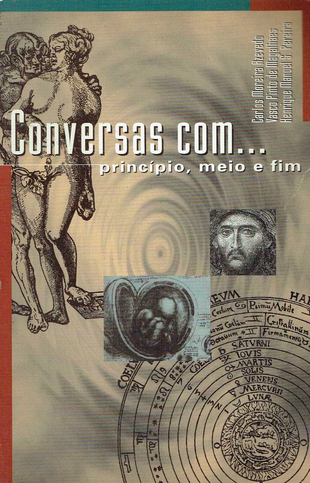 15630

Conversas Com...Princípio, Meio e Fim
de Carlos M. Azevedo
