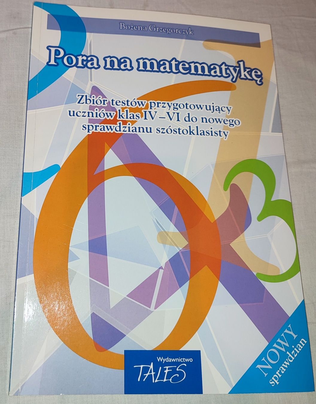 „Pora na matematykę” – zbiór testów dla uczniów klas IV-VI