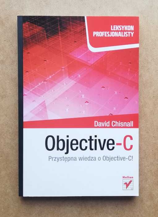 Objective-C przystępna wiedza o Objective-C - David Chisnall ~ NOWA