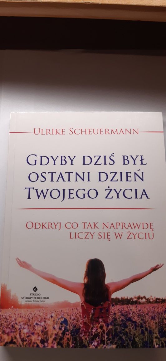 Gdyby Dziś Był Ostatni Dzień Twojego Życia - Ulrike Scheuermann