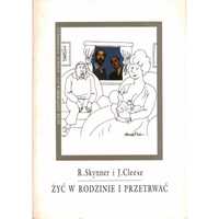 R. Skynner J. Cleese Żyć w rodzinie i przetrwać