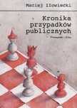 Kronika Przypadków Publicznych Maciej Iłowiecki A70672