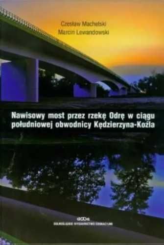 Nawisowy most przez rzekę Odrę... - Machelski Czesław, Lewandowski Ma