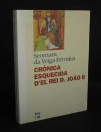 Livro Crónica Esquecida D'El Rei D. João II Seomara da Veiga Ferreira