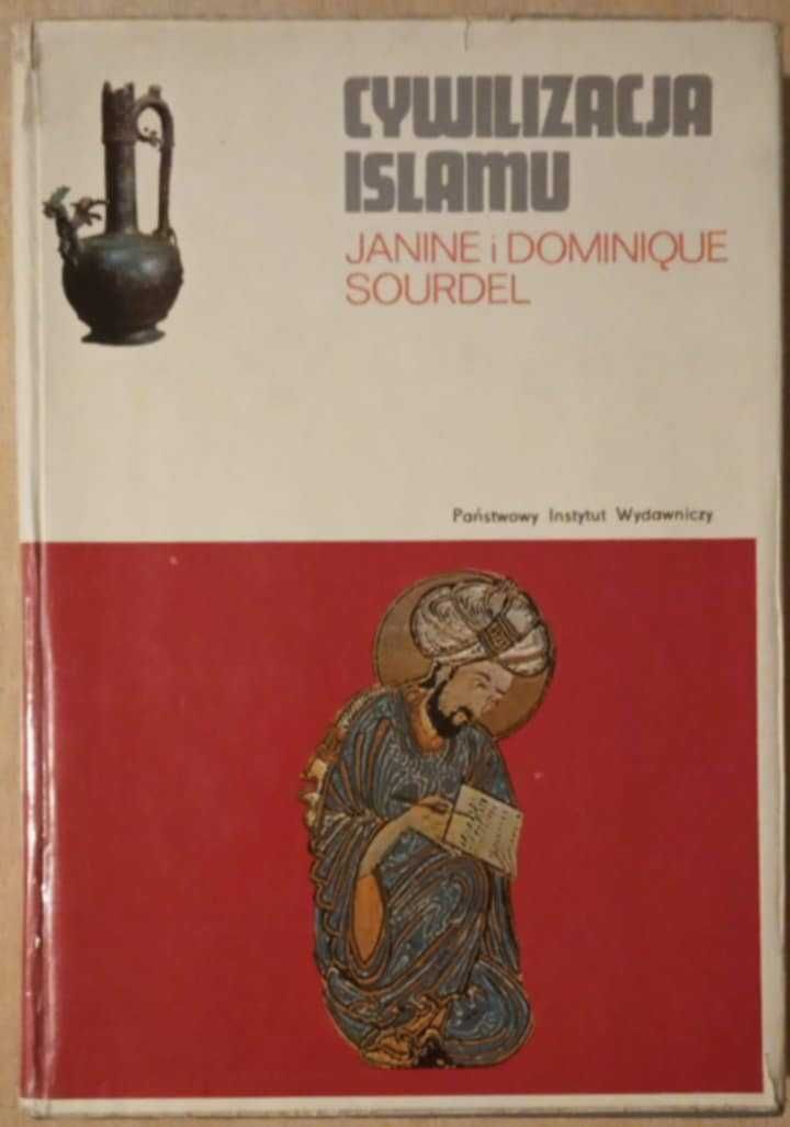 Cywilizacja Islamu - Janine i Dominique Sourdel