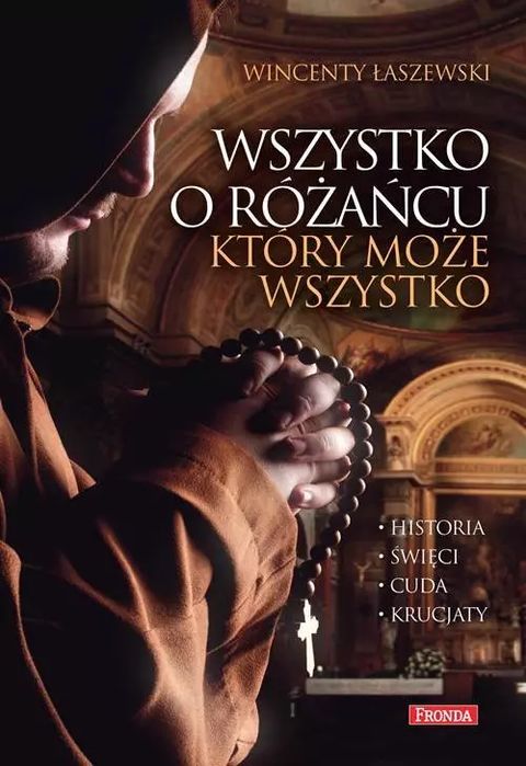 Wszystko o różańcu który może wszystko. Fronda