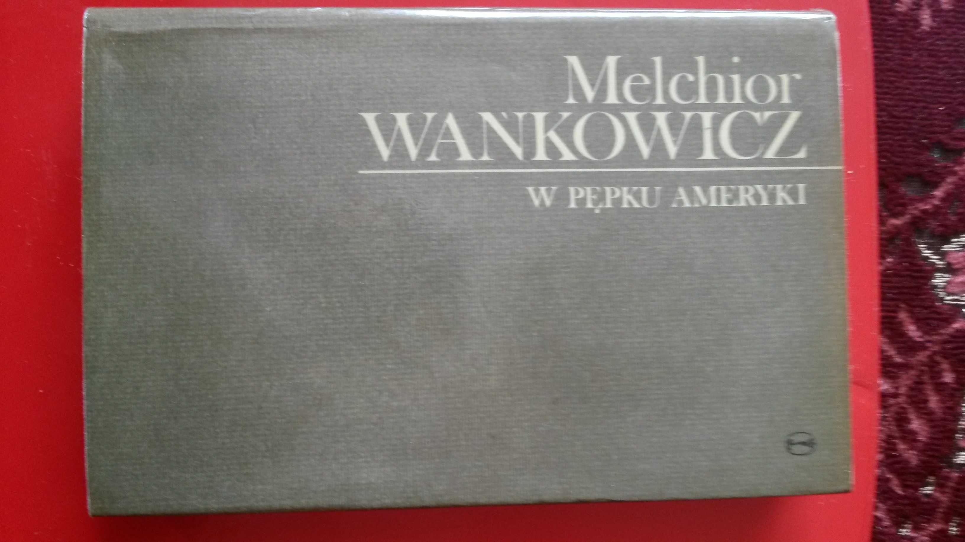 W pępku Ameryki , M. Wańkowicz