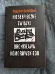 Książka Niebezpieczne związki Bronisława Komorowskiego