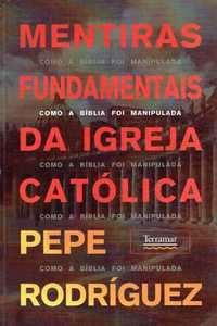 15392

Mentiras Fundamentais da Igreja Católica
de Pepe Rodriguez