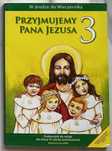 Przyjmujemy Pana Jezusa 3 Religia - podręcznik używany