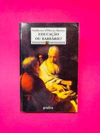 EDUCAÇÃO OU BARBÁRIE? - Guilherme d'Oliveira Martins