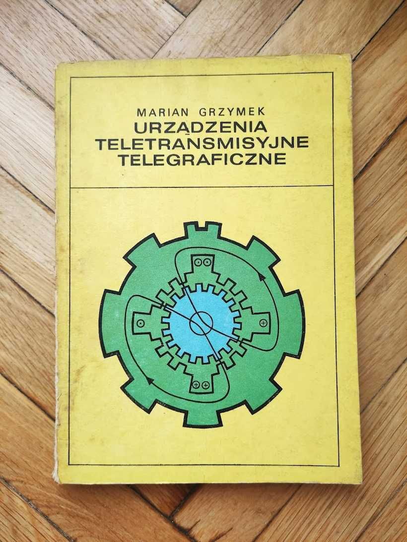 Marian Grzymek - Urządzenia teletransmisyjne telegraficzne