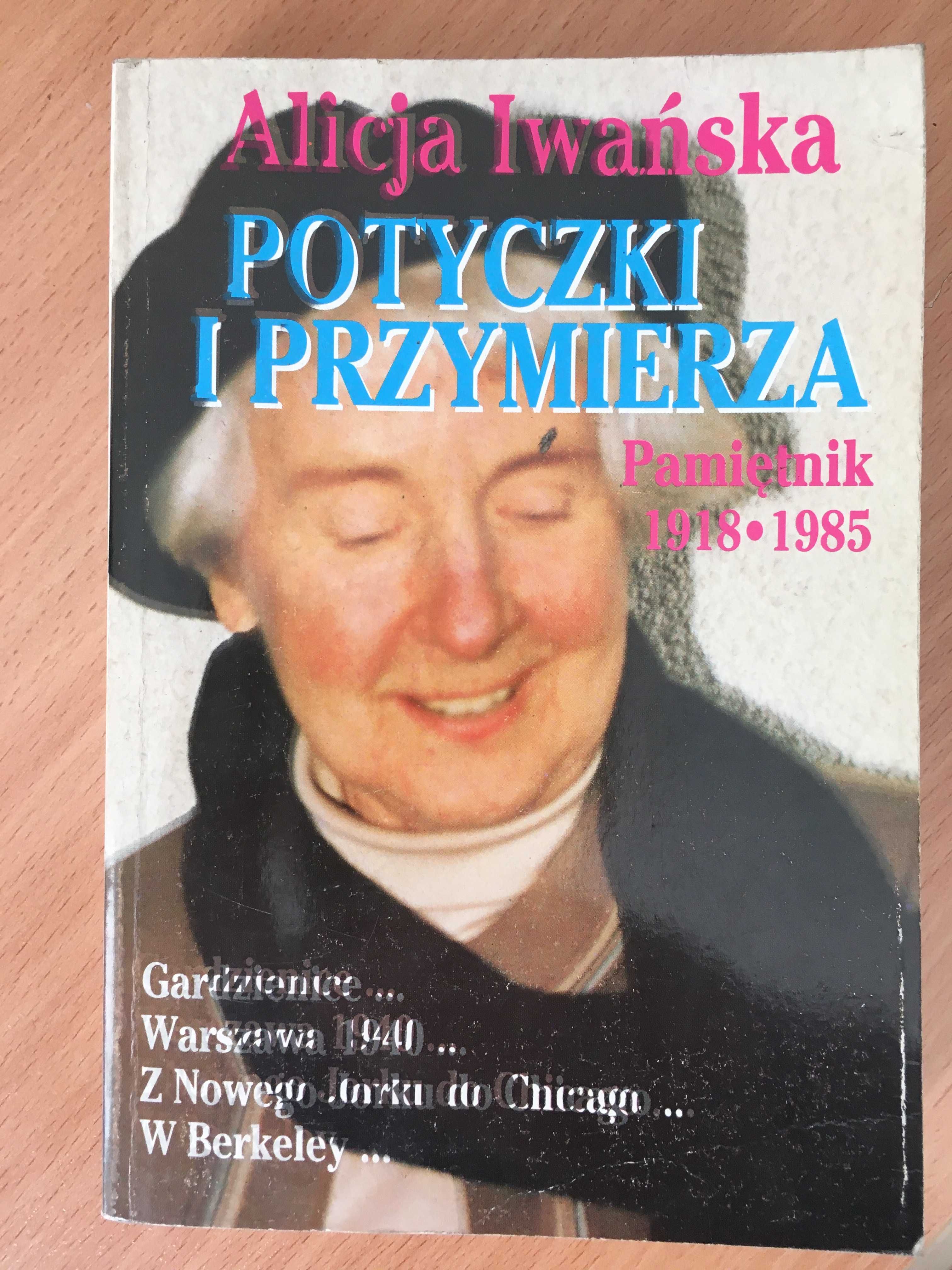 "Potyczki i przymierza. Pamiętnik 1918 - 1985" - Alicja Iwańska