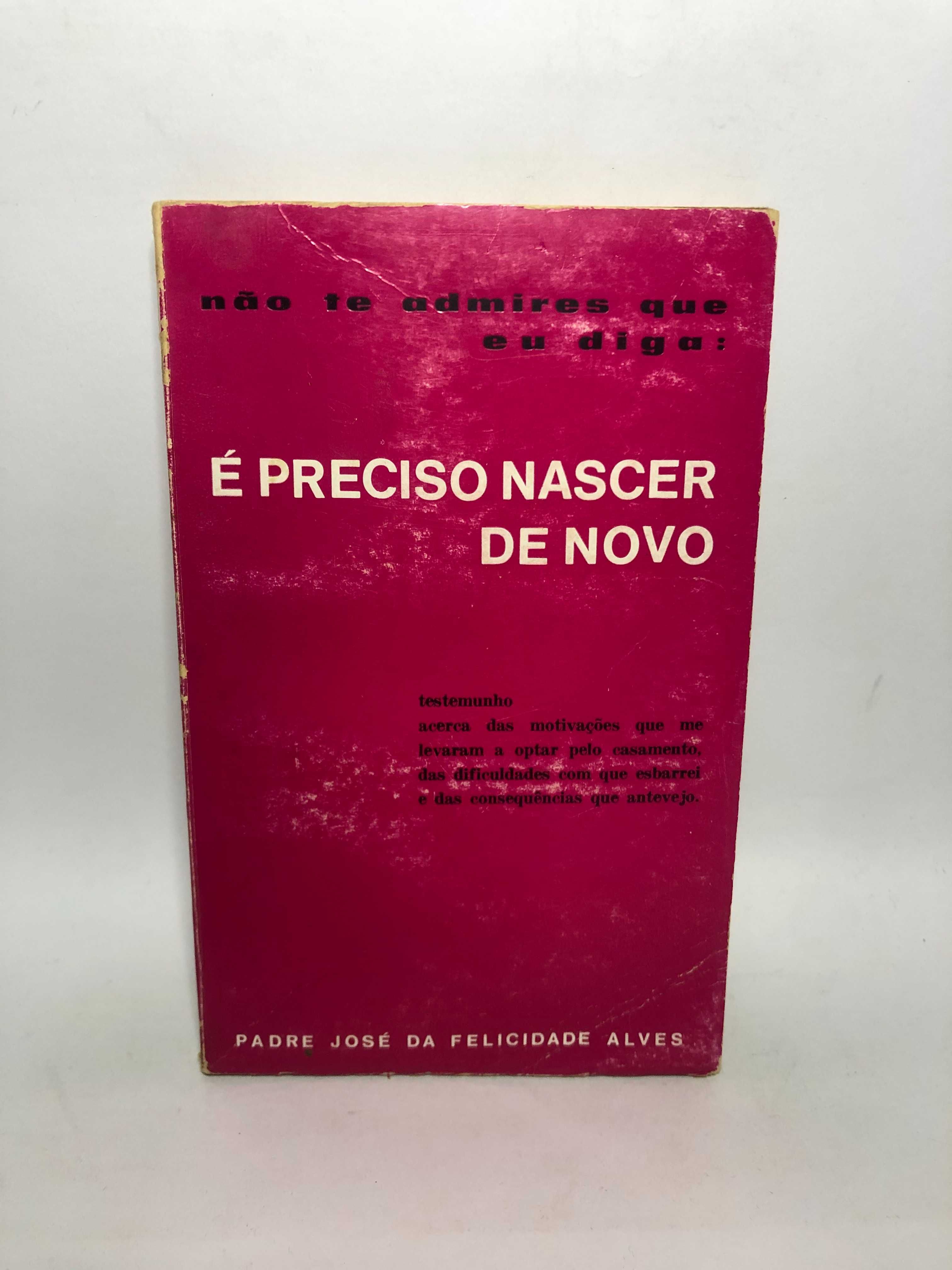 Não te admires que eu diga: É preciso nascer de novo.