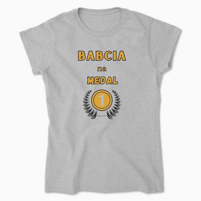 T-shirt koszulka bawełniana na prezent dla babci "Babcia na medal"